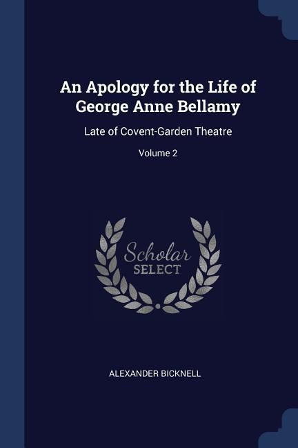 Produktbild: An Apology for the Life of George Anne Bellamy: Late of Covent-Garden Theatre; Volume 2