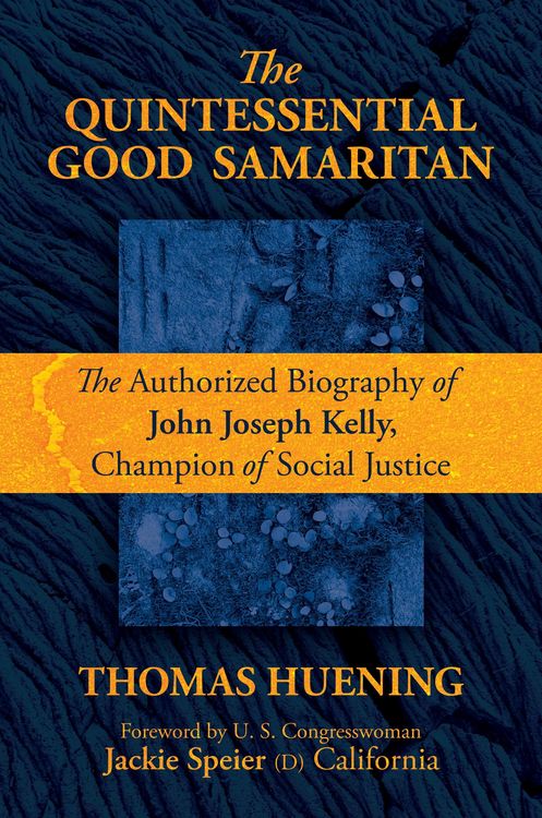 Produktbild: The Quintessential Good Samaritan: The Authorized Biography of John Joseph Kelly, Champion of Social Justice