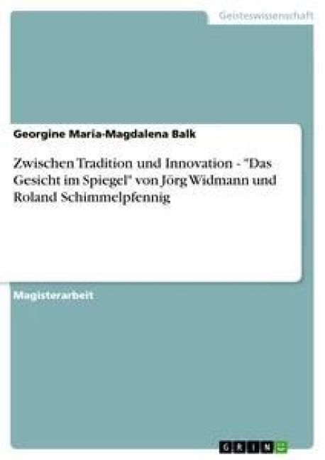 Produktbild: Zwischen Tradition und Innovation - "Das Gesicht im Spiegel" von J&ouml;rg Widmann und Roland Schimmelpfennig