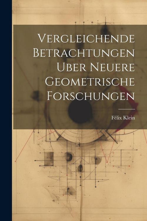 Produktbild: Vergleichende Betrachtungen Uber Neuere Geometrische Forschungen