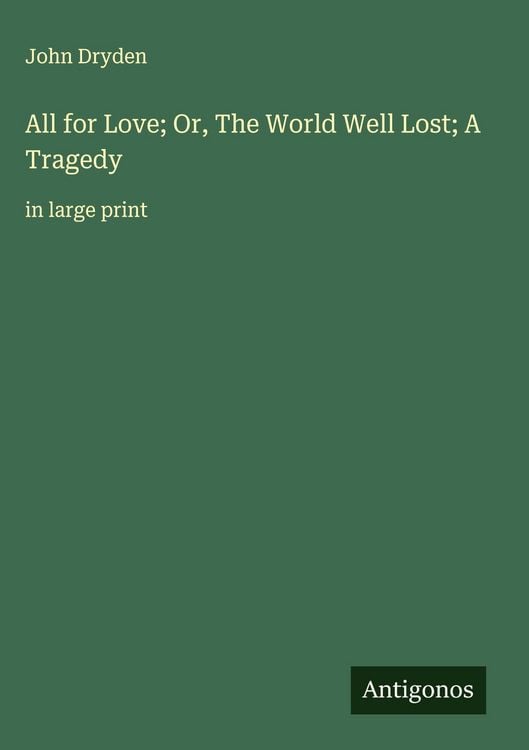 Produktbild: All for Love; Or, The World Well Lost; A Tragedy