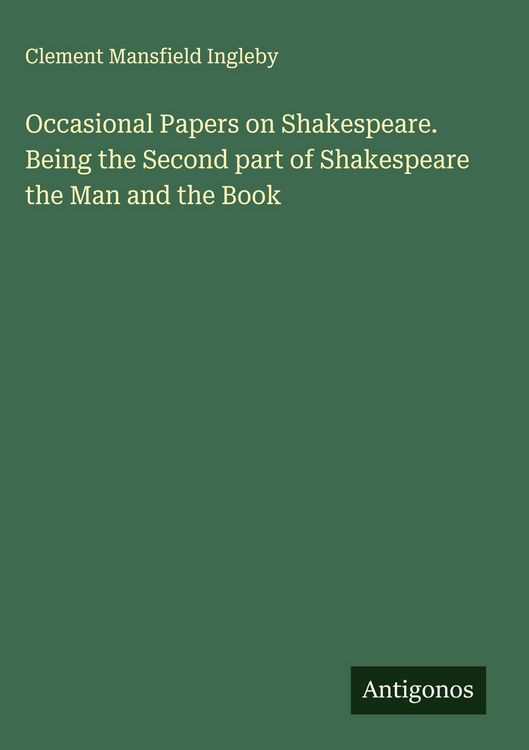 Produktbild: Occasional Papers on Shakespeare. Being the Second part of Shakespeare the Man and the Book