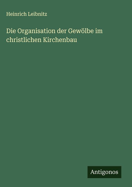 Produktbild: Die Organisation der Gew&ouml;lbe im christlichen Kirchenbau