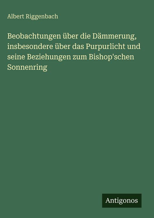 Produktbild: Beobachtungen &uuml;ber die D&auml;mmerung, insbesondere &uuml;ber das Purpurlicht und seine Beziehungen zum Bishop'schen Sonnenring