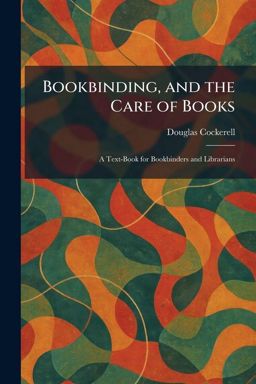 Produktbild: Bookbinding, and the Care of Books