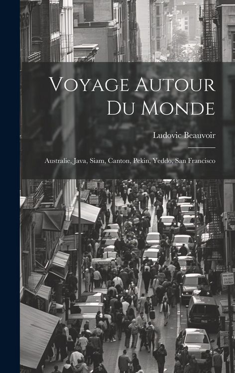 Produktbild: Voyage Autour Du Monde: Australie, Java, Siam, Canton, Pekin, Yeddo, San Francisco