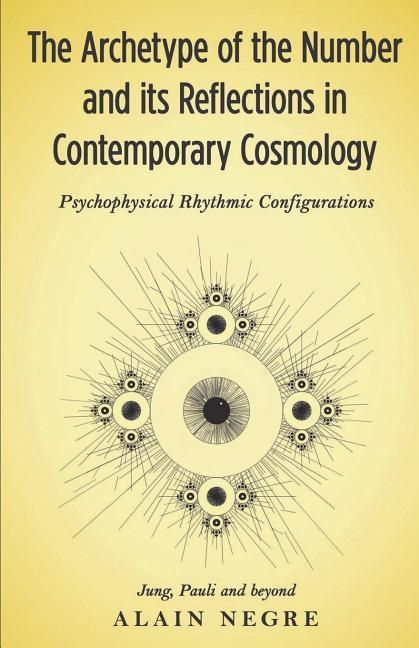 Produktbild: The Archetype of the Number and its Reflections in Contemporary Cosmology: Psychophysical Rhythmic Configurations - Jung, Pauli and Beyond