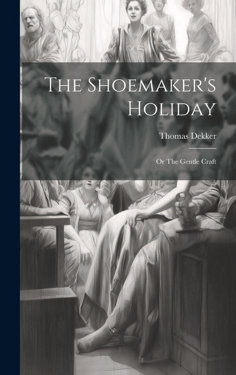 Produktbild: The Shoemaker's Holiday: Or The Gentle Craft