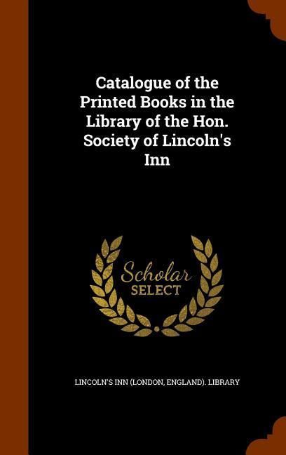 Produktbild: Catalogue of the Printed Books in the Library of the Hon. Society of Lincoln's Inn
