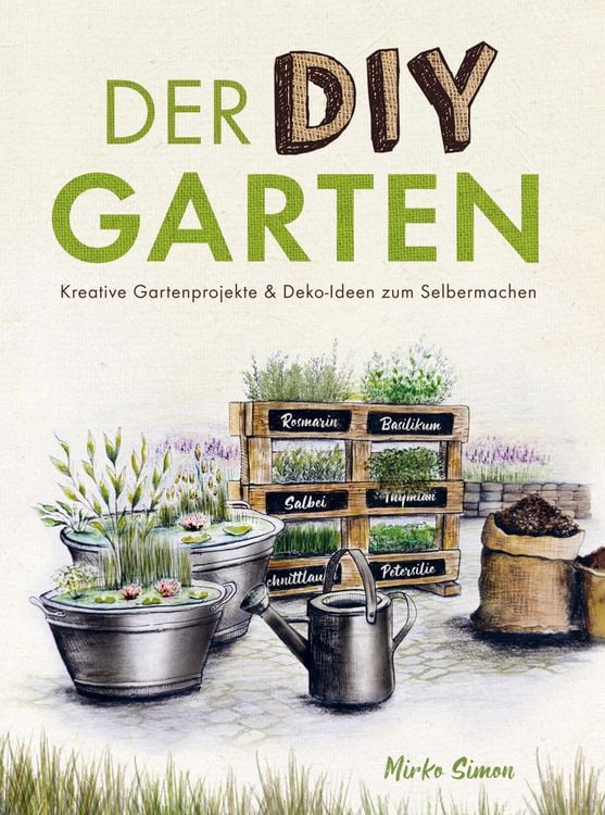 Produktbild: Der DIY Garten - Kreative Gartenprojekte und Deko-Ideen zum Selbermachen