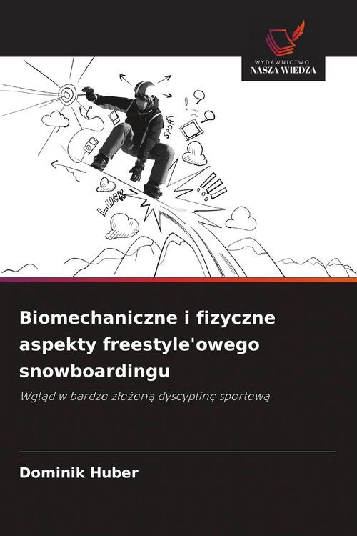 Produktbild: Biomechaniczne i fizyczne aspekty freestyle'owego snowboardingu
