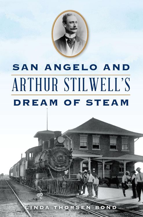 Produktbild: San Angelo and Arthur Stilwell's Dream of Steam
