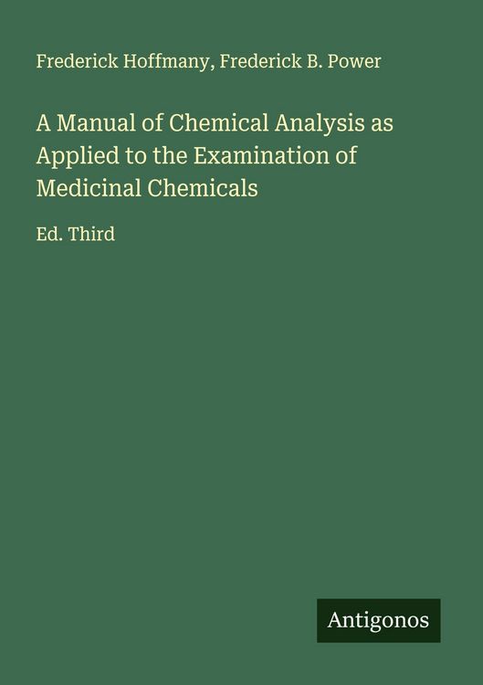 Produktbild: A Manual of Chemical Analysis as Applied to the Examination of Medicinal Chemicals