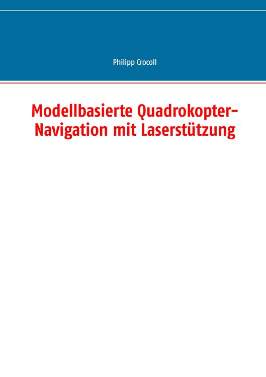 Produktbild: Modellbasierte Quadrokopter-Navigation mit Laserst&uuml;tzung