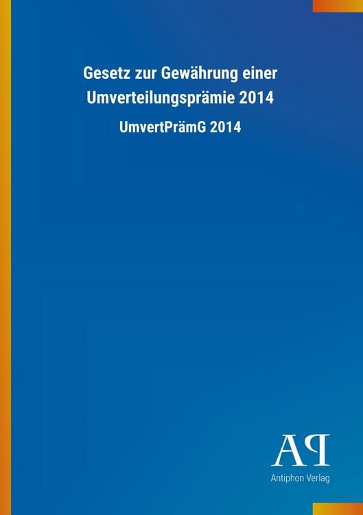 Produktbild: Gesetz zur Gew&auml;hrung einer Umverteilungspr&auml;mie 2014
