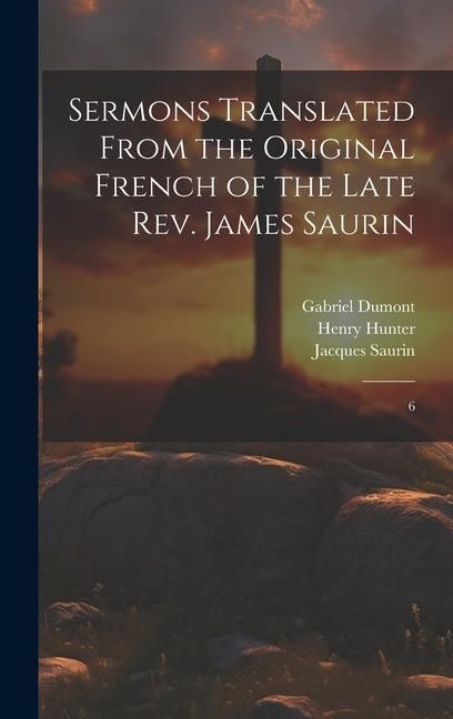 Produktbild: Sermons Translated From the Original French of the Late Rev. James Saurin