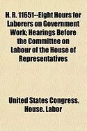 Produktbild: H. R. 11651--Eight Hours for Laborers on Government Work; Hearings Before the Committee on Labour of the House of Representatives