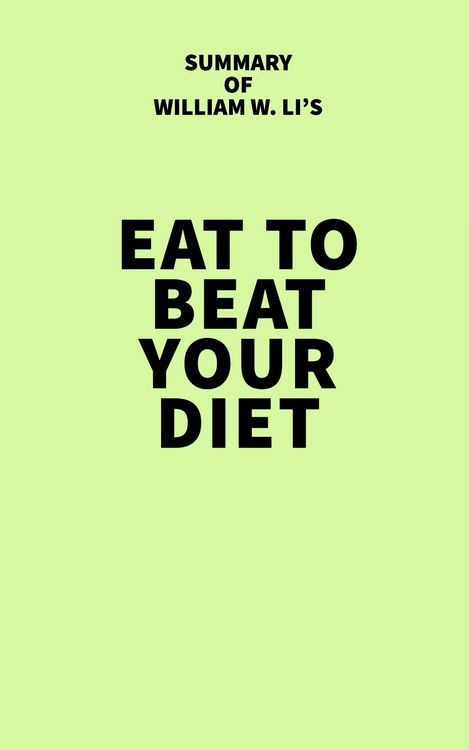 Produktbild: Summary of William W. Li's Eat to Beat Your Diet