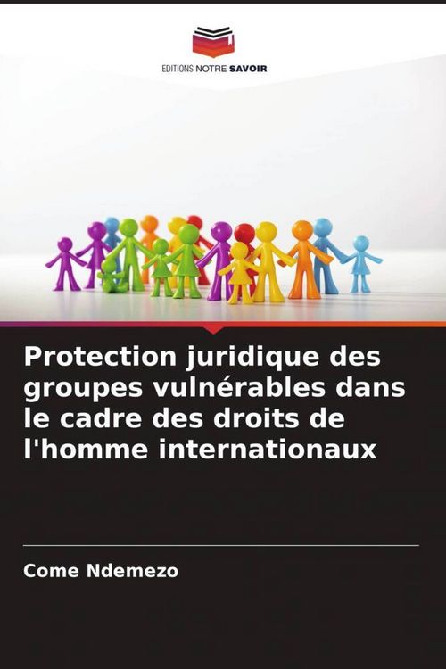 Produktbild: Protection juridique des groupes vuln&eacute;rables dans le cadre des droits de l'homme internationaux