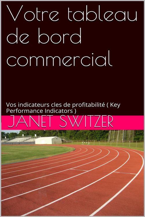 Produktbild: Votre tableau de bord commercial: Vos Indicateurs cl&eacute;s de profitabilit&eacute;s (Key Performance Indicators)