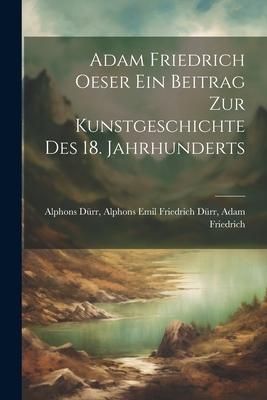 Produktbild: Adam Friedrich Oeser ein Beitrag zur Kunstgeschichte des 18. Jahrhunderts