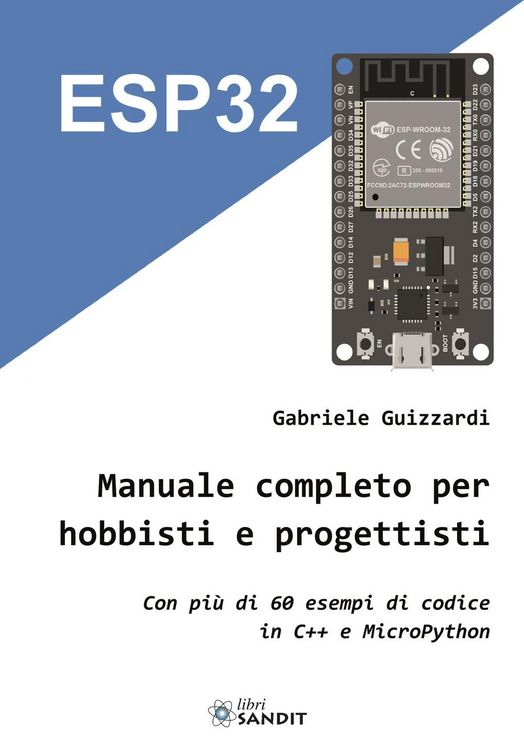 Produktbild: ESP32. Manuale completo per hobbisti e progettisti. Con pi&ugrave; di 60 esempi di codice in C'++ e MicroPython