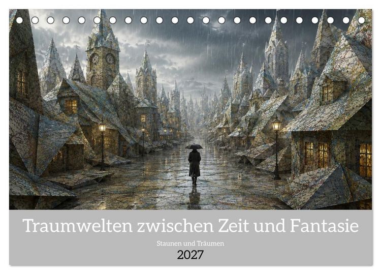 Produktbild: Traumwelten zwischen Zeit und Fantasie (Tischkalender 2027 DIN A5 quer), CALVENDO Monatskalender