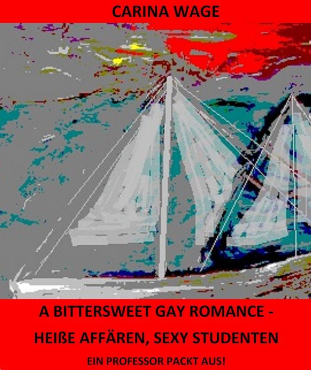 Produktbild: A Bittersweet Gay Romance - Hei&szlig;e Aff&auml;ren, sexy Studenten