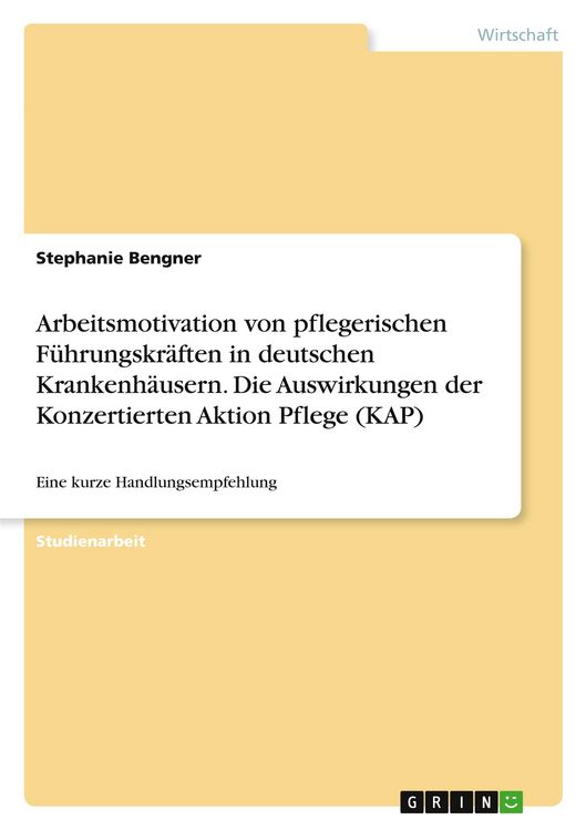 Produktbild: Arbeitsmotivation von pflegerischen F&uuml;hrungskr&auml;ften in deutschen Krankenh&auml;usern. Die Auswirkungen der Konzertierten Aktion Pflege (KAP)