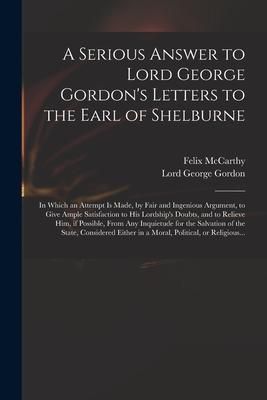 Produktbild: A Serious Answer to Lord George Gordon's Letters to the Earl of Shelburne: in Which an Attempt is Made, by Fair and Ingenious Argument, to Give Ample