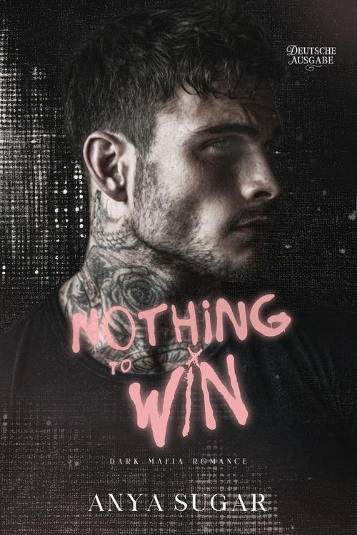 Produktbild: Nothing to Win: Dunkle Mafia Romance (Deutsche Ausgabe)