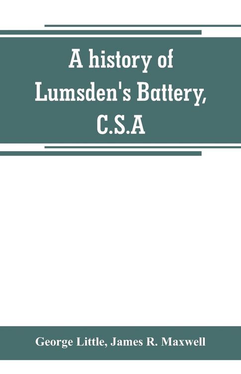 Produktbild: A history of Lumsden's Battery, C.S.A