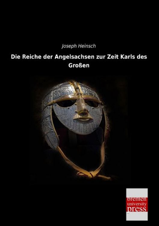 Produktbild: Die Reiche der Angelsachsen zur Zeit Karls des Gro&szlig;en