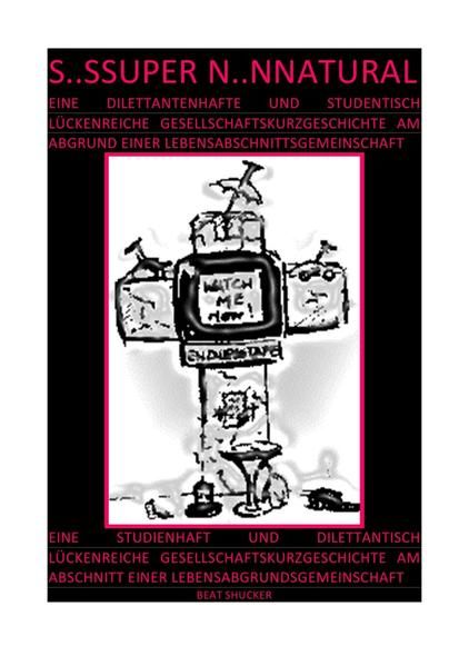 Produktbild: S..SSUPER N..NNATURAL &ndash; GESELLSCHAFTSKURZGESCHICHTE AM ABGRUND EINER LEBENSABSCHNITTSGEMEINSCHAFT