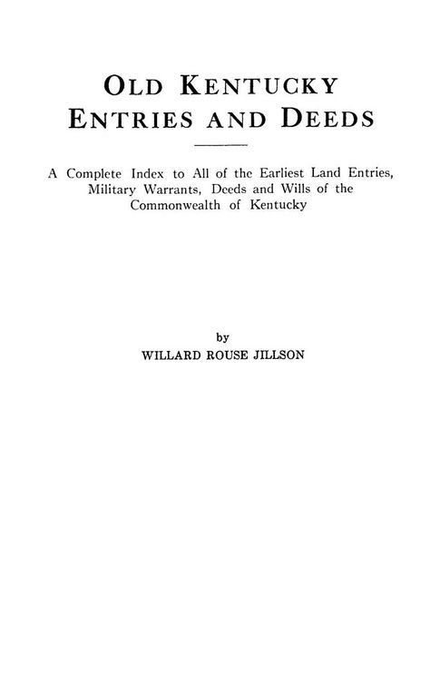 Produktbild: Old Kentucky Entries and Deeds. a Complete Index to All of the Earliest Land Entries, Military Warrants, Deeds and Wills of the Commonwealth of Kentuc