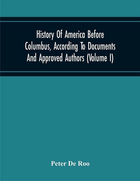 Produktbild: History Of America Before Columbus, According To Documents And Approved Authors (Volume I)
