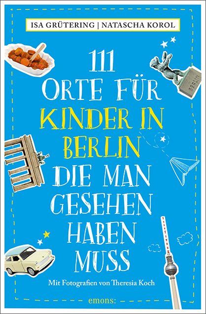 Produktbild: 111 Orte f&uuml;r Kinder in Berlin, die man gesehen haben muss