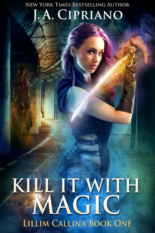 Produktbild: Kill It With Magic (The Lillim Callina Chronicles, #1)
