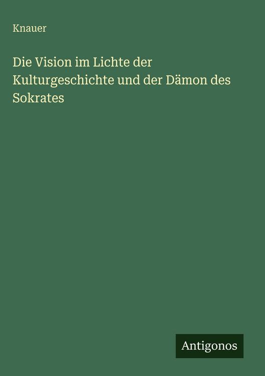 Produktbild: Die Vision im Lichte der Kulturgeschichte und der D&auml;mon des Sokrates