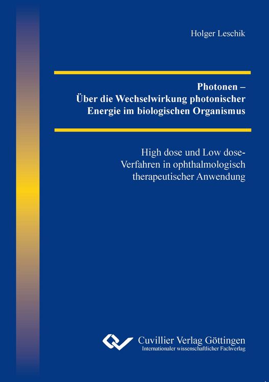 Produktbild: Photonen - &Uuml;ber die Wechselwirkung photonischer Energie im biologischen Organismus. High dose und Low dose-Verfahren in ophthalmologisch therapeutischer Anwendung