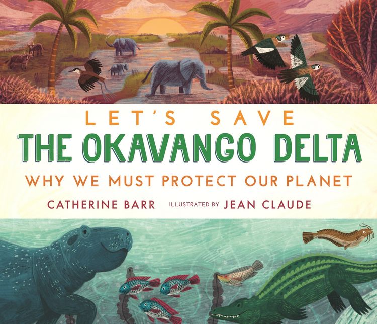 Produktbild: Let''s Save the Okavango Delta: Why we must protect our planet