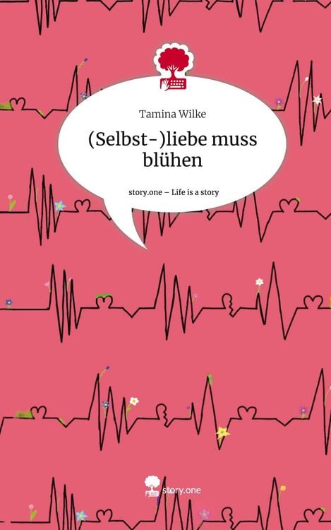 Produktbild: (Selbst-)liebe muss bl&uuml;hen. Life is a Story - story.one