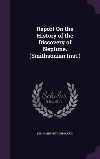 Produktbild: Report On the History of the Discovery of Neptune. (Smithsonian Inst.)