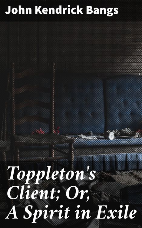 Produktbild: Toppleton's Client; Or, A Spirit in Exile
