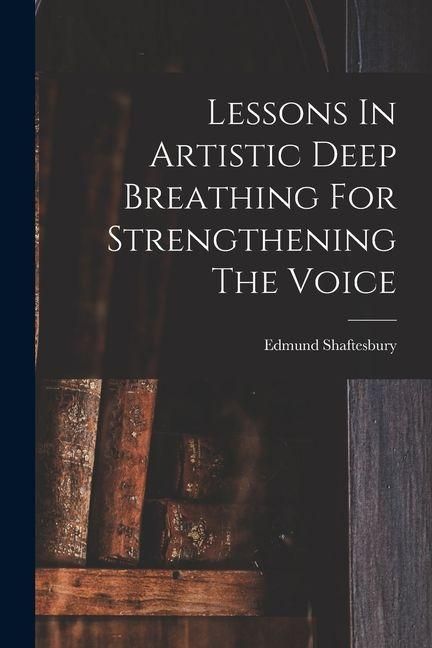 Produktbild: Lessons In Artistic Deep Breathing For Strengthening The Voice