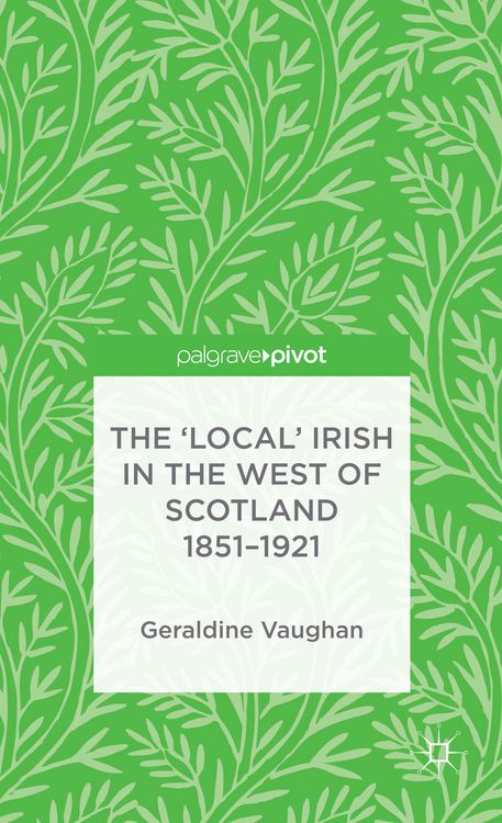 Produktbild: The 'Local' Irish in the West of Scotland 1851-1921