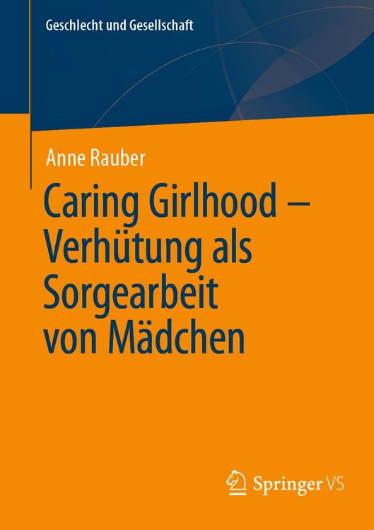 Produktbild: Caring Girlhood - Verh&uuml;tung als Sorgearbeit von M&auml;dchen