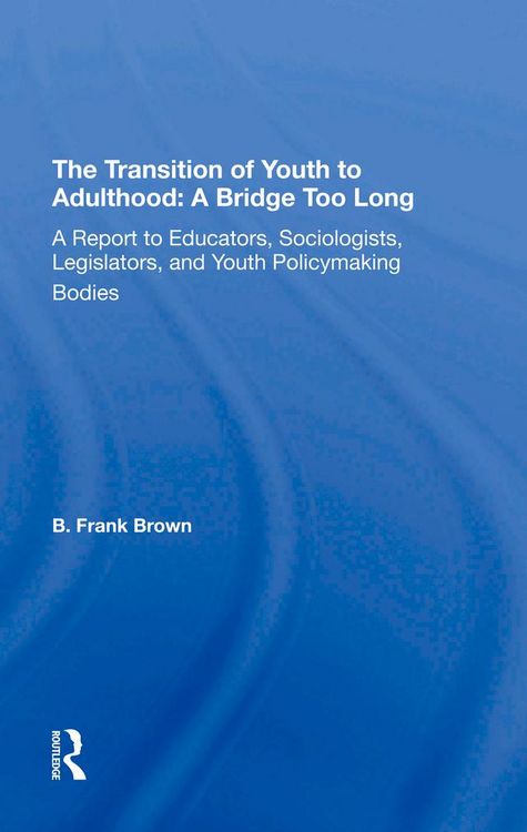 Produktbild: The Transition Of Youth To Adulthood: A Bridge Too Long