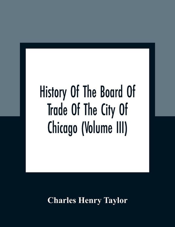 Produktbild: History Of The Board Of Trade Of The City Of Chicago (Volume III)