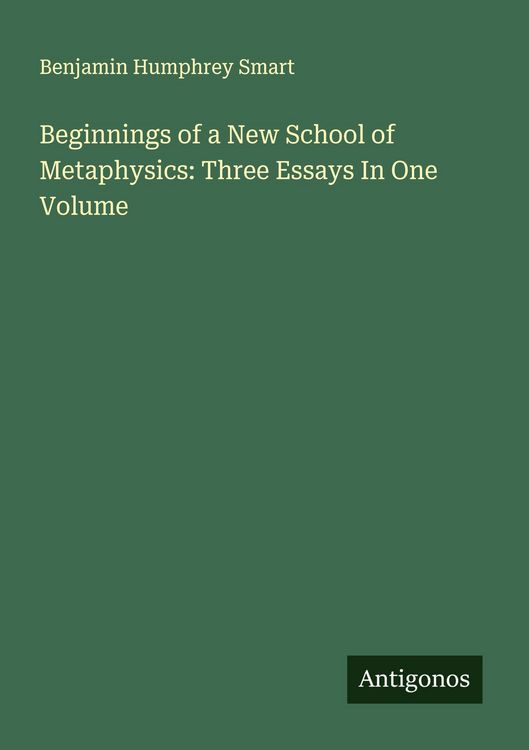 Produktbild: Beginnings of a New School of Metaphysics: Three Essays In One Volume